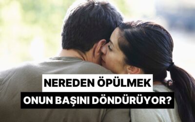 Nereden Öpülmek Partnerinin Başını Döndürüyor?