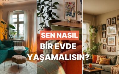 Sen Nasıl Bir Evde Yaşamalısın?