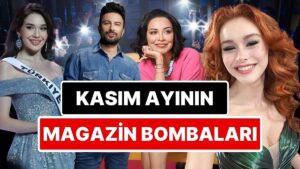 Gıybet Kazanı Kaynadı: Kasım Ayına Damgasını Vuran Magazin Olaylarını Anlatıyoruz!