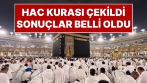 Hac Kura Sonuçları: Milyonlarca Müslümanın Beklediği Hac Kura Sonuçları Belli Oldu! Hac Kura Sonucu Sorgulama