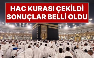 Hac Kura Sonuçları: Milyonlarca Müslümanın Beklediği Hac Kura Sonuçları Belli Oldu! Hac Kura Sonucu Sorgulama
