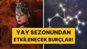Yay Sezonundan En Çok Etkilenecek Burçlar: Hayatları Değişecek!