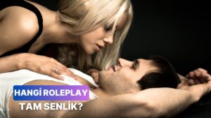 Partnerinle Roleplay Yapacak Olsan Hangi Karakter Olurdun?