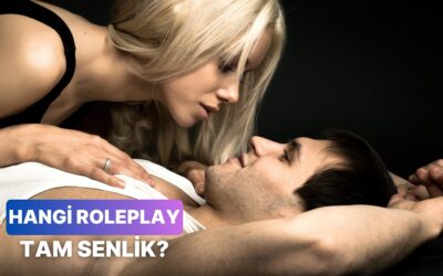 Partnerinle Roleplay Yapacak Olsan Hangi Karakter Olurdun?