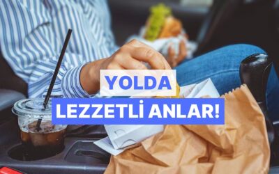 Çıkılan Uzun Yolculukları Daha Lezzetli Hale Getiren 11 An