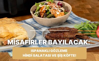 Airfryer&apos;da Ispanaklı Gözleme, Hindi Salatası ve Şiş Köfte Nasıl Yapılır?