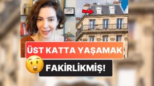 Üst Kat Fakirlik Göstergesiymiş: Paris&apos;te Manzaralı Dairelerde Neden Zenginler Yerine Hizmetçiler Kalıyordu?