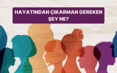 Psikolojine Göre Hayatından Çıkarman Gereken Şey Ne?
