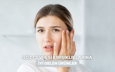 Göz Çevresi Kırışıklıklarını Azaltan En Etkili İçerikler