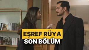 Eşref Rüya Son Bölümde Neler Oldu, 16. Bölüm Nereden İzlenir? İşte Eşref Rüya&apos;nın 17. Bölüm Fragmanı