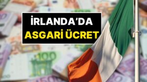 İrlanda&apos;da Asgari Ücret Ne Kadar?