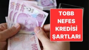 TOBB Nefes Kredisi Şartları: Nefes Kredisi Başvurusu Nasıl Yapılır? Nefes Kredisi Faiz Oranı Ne?