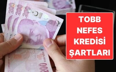 TOBB Nefes Kredisi Şartları: Nefes Kredisi Başvurusu Nasıl Yapılır? Nefes Kredisi Faiz Oranı Ne?