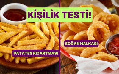 Kişilik Testi: Patates Kızartması mı Soğan Halkası mı?