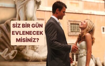 Siz Bir Gün Evlenecek misiniz?