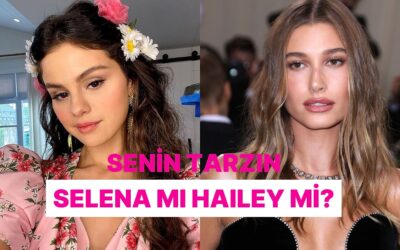 Seçimlerine Göre Sen Hailey misin Selena mı?
