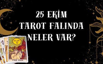Tarot Falına Göre 25 Ekim Cumartesi Günü Senin İçin Nasıl Geçecek?