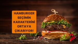 Kişilik Testi: Seçtiğin Hamburger Karakterini Ortaya Çıkarıyor!