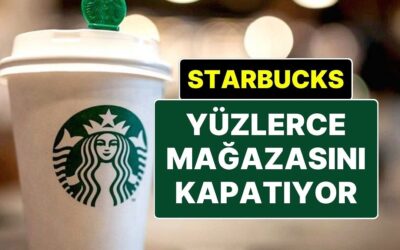 900’e Yakın Çalışan İşten Çıkarılacak! Starbucks ABD ve Kanada’da Yüzlerce Şubesini Kapatacak