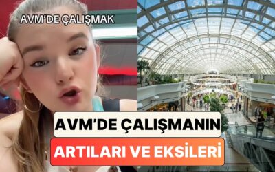 Bir Çalışan AVM&apos;de Çalışmanın Artılarını ve Eksilerini Paylaştı