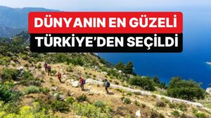 Dünyanın En Güzel Yürüyüş Rotası Listesinde Türkiye Zirveyi Aldı