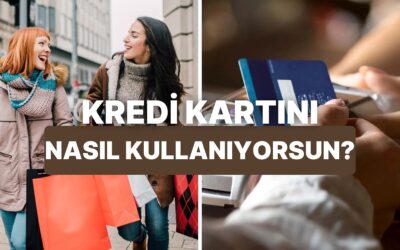 Kredi Kartını Ne Kadar Doğru Kullanıyorsun?