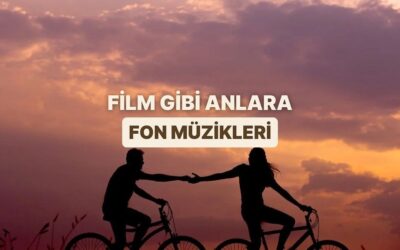 Film Gibi Yaşanan Günlerin Fon Müzikleri