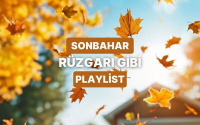Sonbahar Rüzgarı Gibi Esen Parçalar