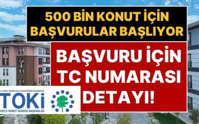 TOKİ Başvurusu Nasıl Yapılır? TC Kimlik Numarası 0 İle Bitenler TOKİ Konut Projesine İlk Önce Başvuracak