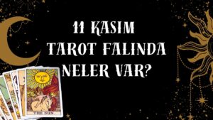 Tarot Falına Göre 11 Kasım Salı Günü Senin İçin Nasıl Geçecek?