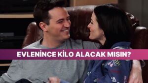 Evlenince Kaç Kilo Alacaksın?