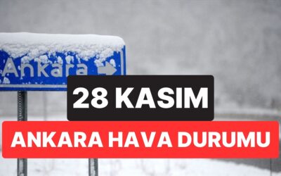 Ankara Hava Durumu: 28 Kasım Cuma Ankara&apos;da Hava Nasıl?