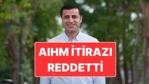 DEM Parti Açıkladı: Türkiye’nin AIHM’de Yaptığı Selahattin Demirtaş İtirazı Reddedildi