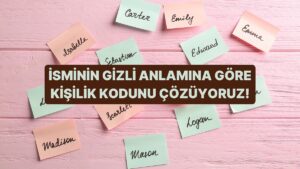 İsminin Gizli Anlamına Göre Kişilik Kodunu Çözüyoruz!