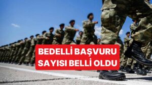 Bu Yıl Bedelli Askerliğe Başvuran Kişi Sayısı Açıklandı