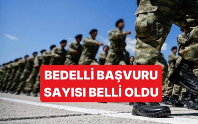 Bu Yıl Bedelli Askerliğe Başvuran Kişi Sayısı Açıklandı