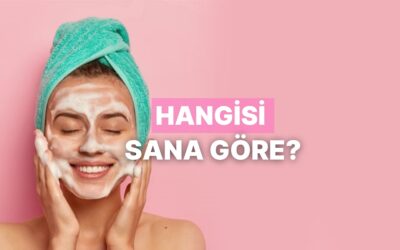 Jel, Köpük, Yağ Bazlı: Hangi Yüz Temizleyici Cildinize Uygun Anlatıyoruz!