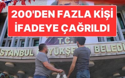 İBB Soruşturmasında Son Gelişme: 200'den Fazla İBB Çalışanı İfadeye Çağrıldı