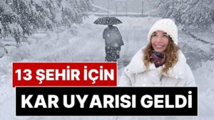 Türkiye Geneli Hava Durumu Alarmı: 1 Aralık Pazartesi Günü 13 İle Lapa Lapa Kar Yağışı Geliyor!