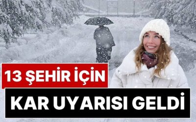Türkiye Geneli Hava Durumu Alarmı: 1 Aralık Pazartesi Günü 13 İle Lapa Lapa Kar Yağışı Geliyor!