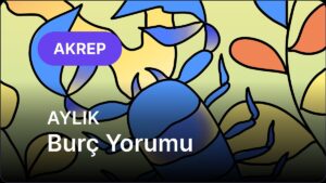 Ekim Akrep Burcu Aylık Burç Yorumu