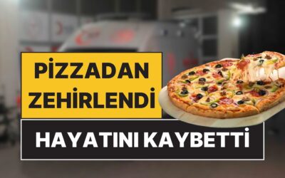 Pizzadan Zehirlendiler: Yedikten Sonra Hastaneye Kaldırılan 4 Kişiden Biri Hayatını Kaybetti