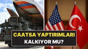 CAATSA Yaptırımları Nedir? Türkiye&apos;ye Uygulanan CAATSA Yaptırımları Kalkıyor mu?