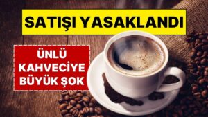 Dikkat! Sakın İçmeyin: O Kahve Markası Acilen Toplatılıyor! Anvisa &apos;Büyük Tehlike&apos; Dedi, Piyasadan Çekiliyor