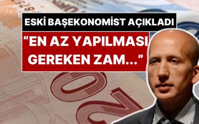 Merkez Bankası’nın Eski Başekonomisti Asgari Ücrete Yapılması Gereken Zammı Açıkladı
