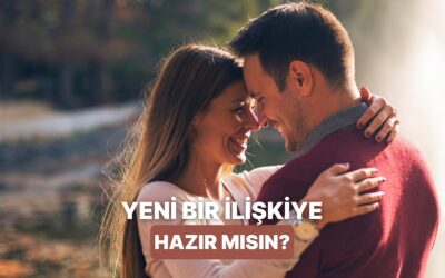 İlişki Sezonu Başladı! Yeni Bir İlişkiye Hazır Olduğunu Anlamanın 10 Yolu