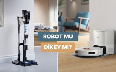 Hangisini Almalı? Robot Süpürge ve Dikey Süpürgeyi Tüm Detaylarıyla Anlatıyoruz!