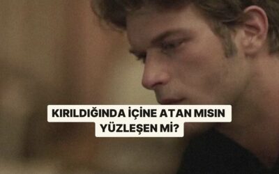 Kırıldığında İçine mi Atarsın, Yüzleşir misin?