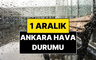 1 Aralık Pazartesi Ankara Hava Durumu: Ankara’da Bugün Hava Nasıl?