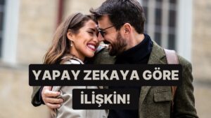 İlişkinizi Anlatın Yapay Zeka Yorumlasın!